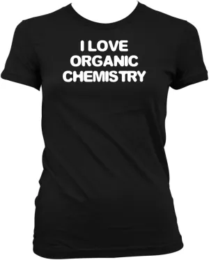 I Love Organic Chemistry - Women's Comfortable Junior Cut T-Shirt CP05 Black